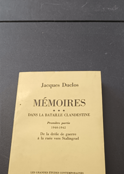 Mémoires T3 Dans la bataille clandestine 1940-1942 / Jacques Duclos / Réf62802 - Jacques Duclos