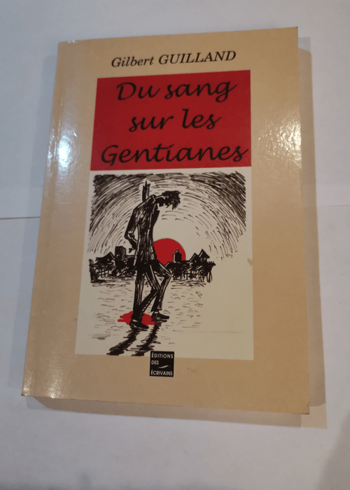 Du sang sur les gentianes – Guilland