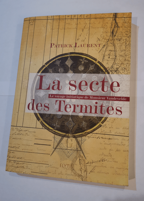 La Secte des Termites le voyage initiatique de Monsieur Vandevelde – Patrick Laurent