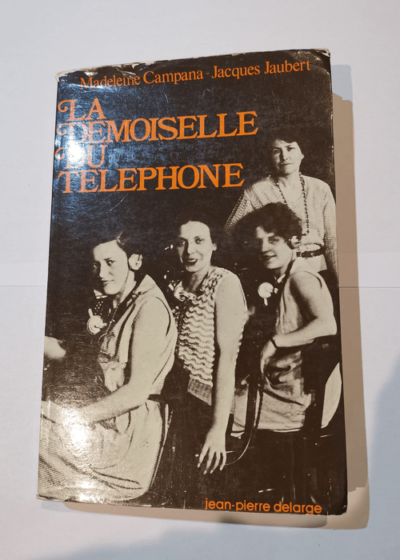 La demoiselle du téléphone - JAUBERT Jacques CAMPANA Madeleine