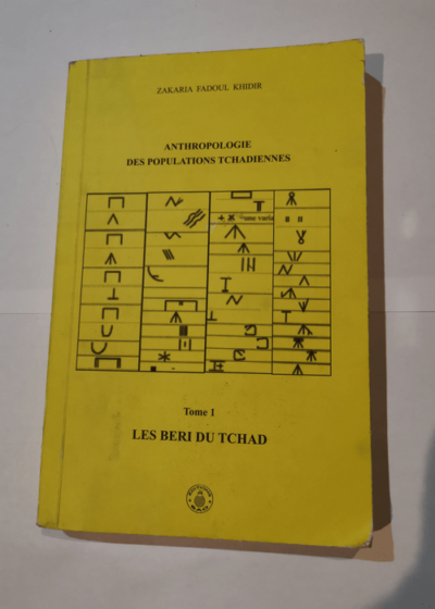 Anthropologie des populations tchadiennes: Les Béri du Tchad Tome 1 - Zakaria Fadoul Khidir