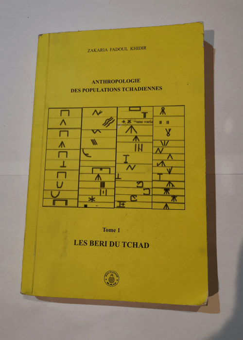 Anthropologie des populations tchadiennes: Les Béri du Tchad Tome 1 – Zakaria Fadoul Khidir