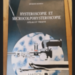 Hystéroscopie Et Microcolpohystéroscopie – Atlas Et Traité – Hystéroscopie Et Microcolpohystéroscopie – Atlas Et Traité