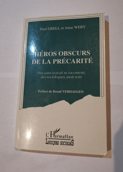 Héros obscurs de la précarité - Paul Grell Anne Wéry