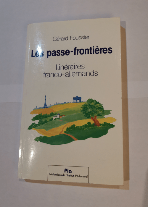 Les Passe-Frontières – Itinéraires Franco-Allemands – Gérard Foussier