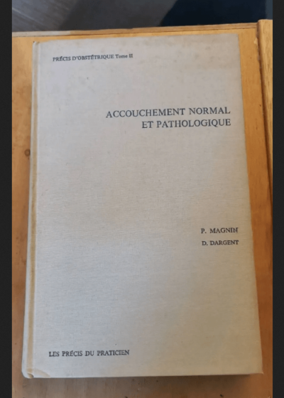 Precis D'obstetrique Tome II Accouchement Normal Et Pathologique - P. Magnin