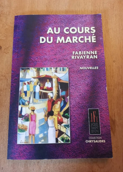 Au Cours Du Marché Par Fabienne Rivayran - Fabienne Rivayran