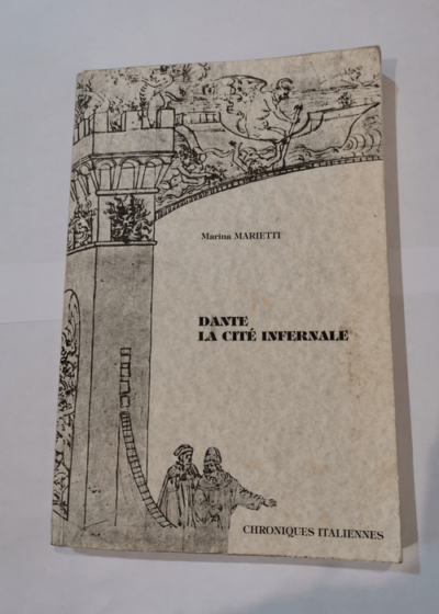 Dante la Cité infernale - Chroniques italiennes - Marina Marietti