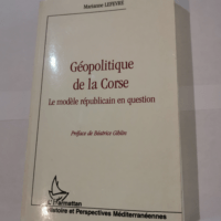 GEOPOLITIQUE DE LA CORSE: Le modèle républicain en question – Marianne Lefevre