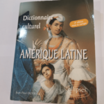 Dictionnaire culturel : Amérique latine : Pays de langue espagnole – Jean-Paul Duviols