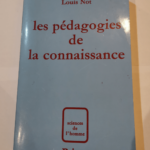 Les Pédagogies de la connaissance – Louis Not