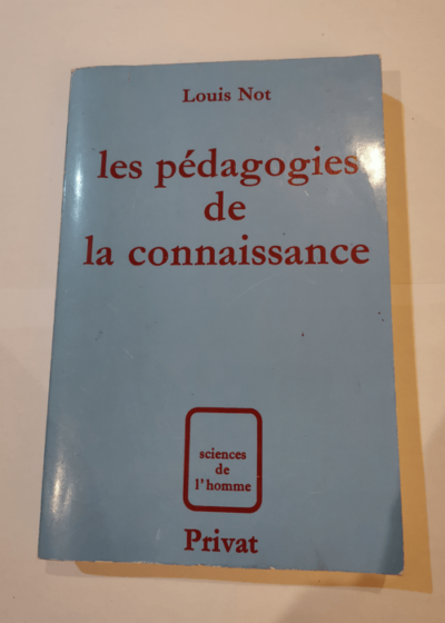 Les Pédagogies de la connaissance - Louis Not