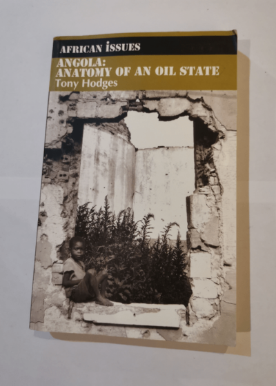 Angola: The Anatomy of an Oil State - Tony Hodges