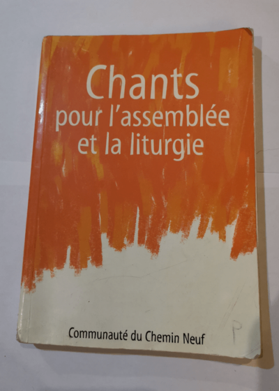 Chants pour l'assemblée et la liturgie - Communauté du Chemin neuf