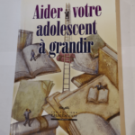 Aider votre adolescent à grandir – Louis Gosselin