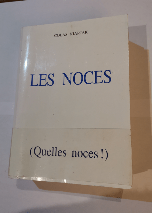 Les noces : Quelles noces ! – Colas NIARJAK