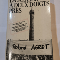 La Justice à deux doigts près – Roland Agret Gustave Guy Bermann