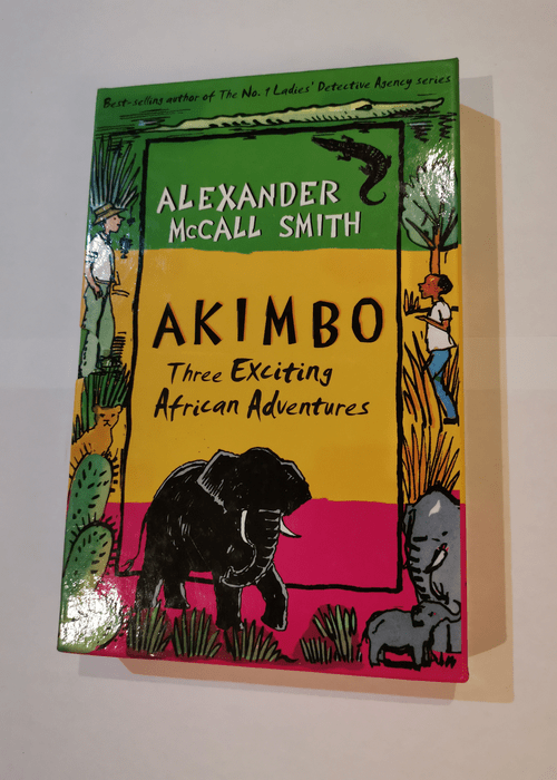 Akimbo: Three Exciting African Adventures – Alexander McCall Smith
