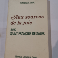 Aux sources de la joie avec Saint François de Sales – Chanoine F. Vidal