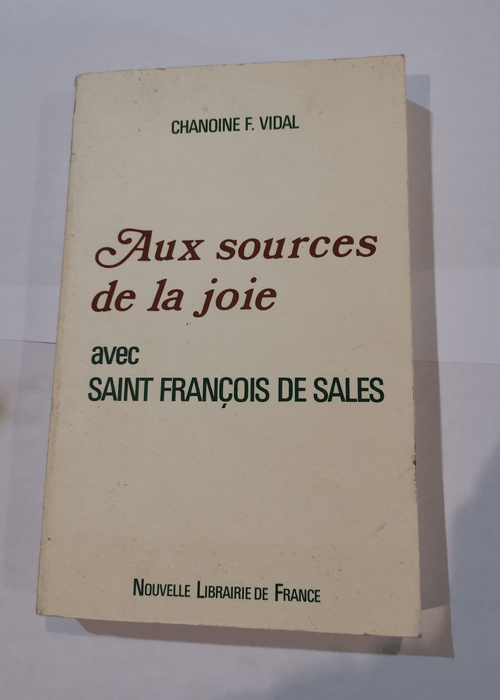 Aux sources de la joie avec Saint François de Sales – Chanoine F. Vidal