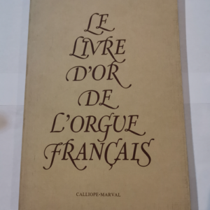 LE LIVRE D’OR DE L’ORGUE FRANCAIS – Cantagrel Halbreich