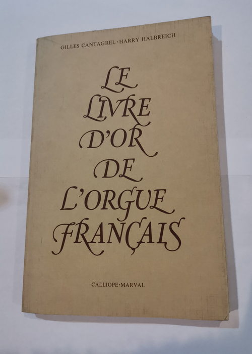 LE LIVRE D’OR DE L’ORGUE FRANCAIS – Cantagrel Halbreich