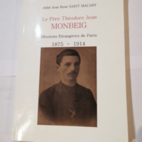 Le Pere Theodore Jean Monbeig – 1875-1914 – Saint Macary Jean Rene (Abbe)