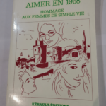 Aimer en 1968 hommage aux femmes de simple vie –