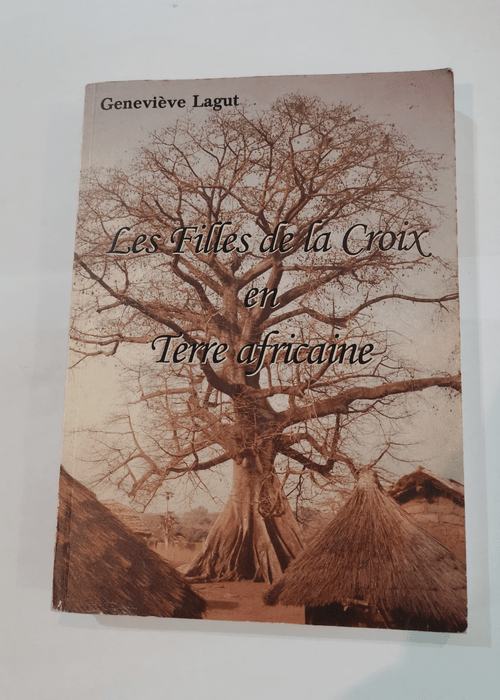 les filles de la croix en terre africaine – Geneviève Lagut