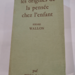 Les origines de la pensée chez l’enfant – H. Wallon