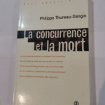 CONCURRENCE ET LA MORT – PHILIPPE THUREAU-DANGIN