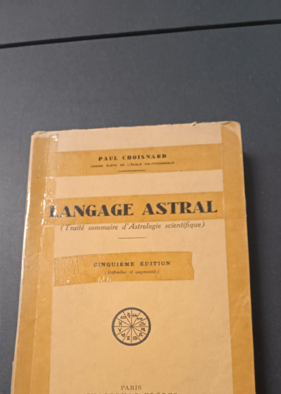 Langage astral : Traité sommaire d'astrologie scientifique. 5e édition refondue et augmentée - Paul Choisnard