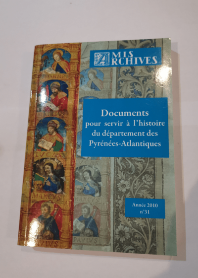 DOCUMENTS POUR SERVIR L'HISTOIRE DES PYRENEES ATLANTIQUES 2010 NUMERO 31 -