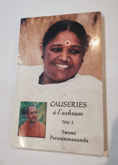 Causeries à l'ashram - tome 3 - Swami Paramatmananda Puri Amma Sri Mata Amritanandamayi Devi