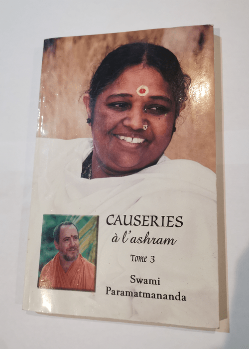 Causeries à l’ashram – tome 3 – Swami Paramatmananda Puri Amma Sri Mata Amritanandamayi Devi