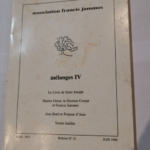 MELANGES IV : LE LIVRE DE ST JOSEPH – MARIUS GROUT LE DOCTEUR CORNET ET FRANCIS JAMMES – JEAN BARD ET POMME D’ANIS – TEXTES INEDITS – Association FRANCIS JAMMES