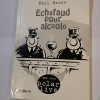 Echafaud pour alcoolo – Phil Marso