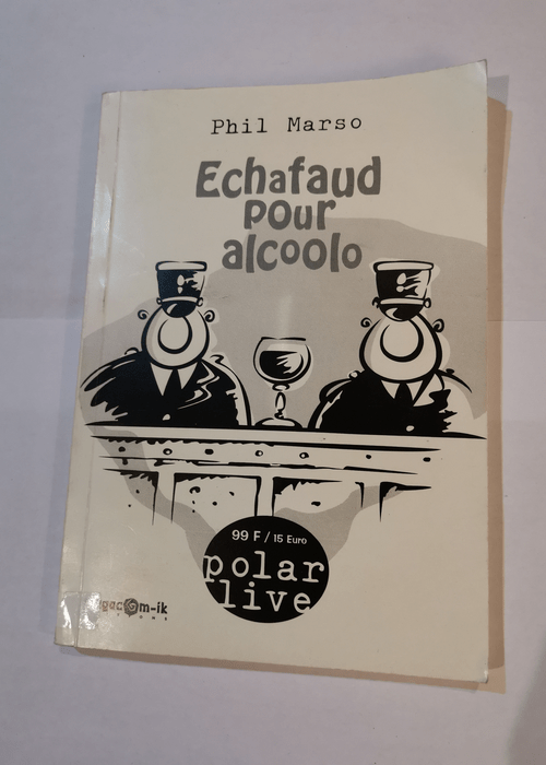 Echafaud pour alcoolo – Phil Marso