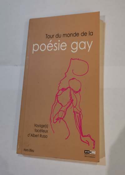 Tour du monde de la poésie gay: Voyage(s) facétieux d'Albert REousso - Albert Russo Moustafa Benkebouche