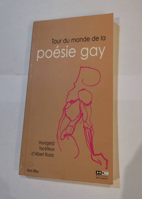 Tour du monde de la poésie gay: Voyage(s) facétieux d’Albert REousso – Albert Russo Moustafa Benkebouche