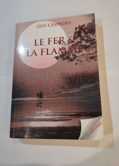 Le fer et la flamme - Guy Cespedes