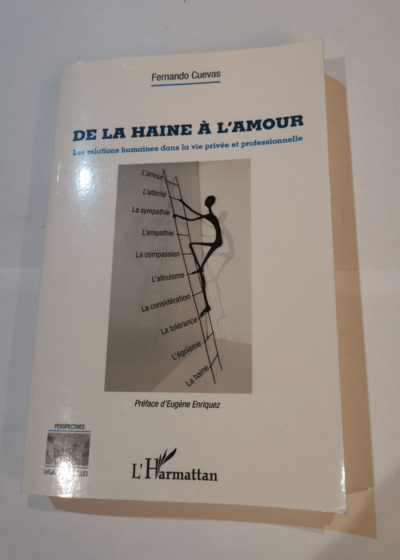 De la haine à l'amour: Les relations humaines dans la vie privée et professionnelle - Fernando Cuevas