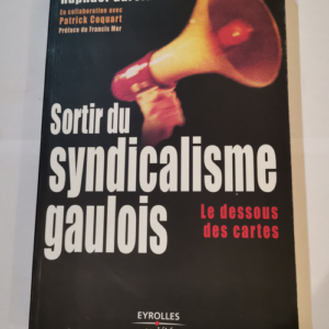 Sortir du syndicalisme gaulois : Les Dessous des cartes – Raphaël Garcia Patrick Coquart Francis Mer