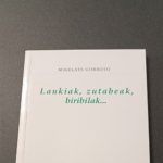 Laukiak Zutabeak Biribilak… – Mikelats Gorroto