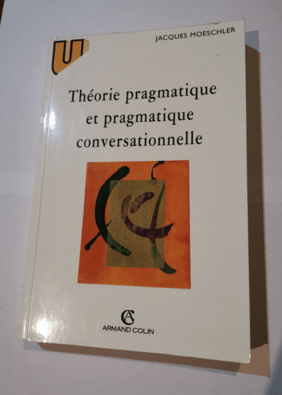 Théorie pragmatique et pragmatique conversationnelle - Jacques Moeschler