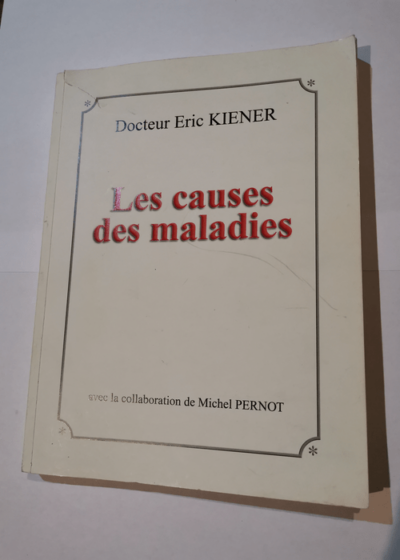 Les causes des maladies - Dr Eric Kiener