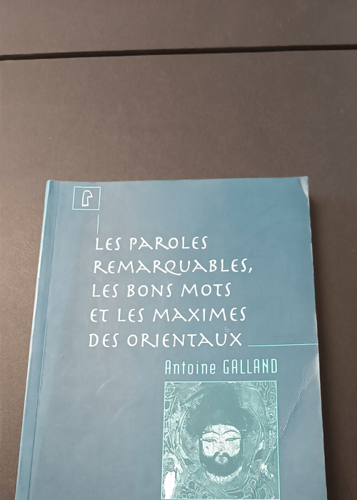 Les paroles remarquables les bons mots et les maximes des Orientaux – Antoine Galland