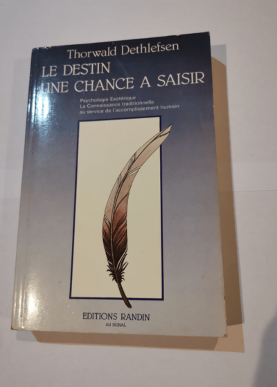 Le destin une chance à saisir - Thorwald Dethlefsen