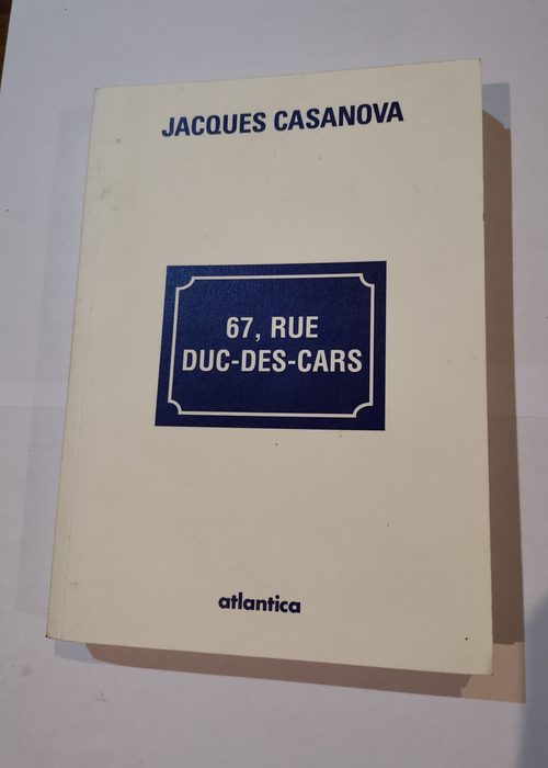 67 Rue DUC-DES-CARS – Jacques Casanova