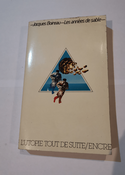 Les Années de sable (L’Utopie tout de suite) – Jacques Boireau